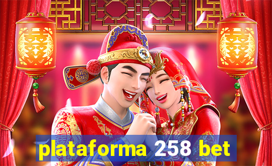 plataforma 258 bet